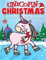Unicorn Christmas Coloring Book for Kids: Najlepszy świąteczny pomysł na prezent dla dziewczynek w wieku 4-8 lat - prezenty dla dziewczynek - urocze jednorożce Col - Unicorn Christmas Coloring Book for Kids: The Best Christmas Stocking Stuffers Gift Idea for Girls Ages 4-8 Year Olds - Girl Gifts - Cute Unicorns Col