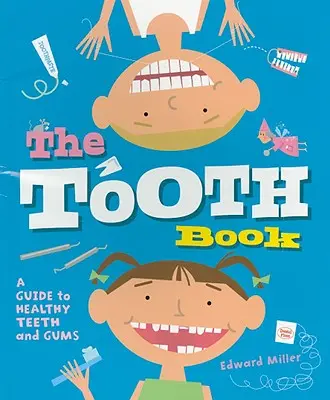 Księga zębów: Przewodnik po zdrowych zębach i dziąsłach - The Tooth Book: A Guide to Healthy Teeth and Gums