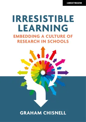 Irresistible Learning: Wdrażanie kultury badań w szkołach - Irresistible Learning: Embedding a Culture of Research in Schools