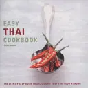 Łatwa tajska książka kucharska: Przewodnik krok po kroku po pysznie łatwym tajskim jedzeniu w domu - Easy Thai Cookbook: The Step-By-Step Guide to Deliciously Easy Thai Food at Home