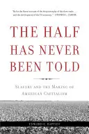 The Half Has Never Been Told: Niewolnictwo i kształtowanie się amerykańskiego kapitalizmu - The Half Has Never Been Told: Slavery and the Making of American Capitalism