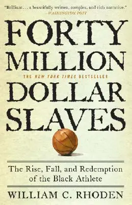 Niewolnicy za czterdzieści milionów dolarów: Powstanie, upadek i odkupienie czarnoskórych sportowców - Forty Million Dollar Slaves: The Rise, Fall, and Redemption of the Black Athlete