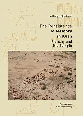 Trwałość pamięci w Kush: Pianchy i jego świątynia - The Persistence of Memory in Kush: Pianchy and His Temple