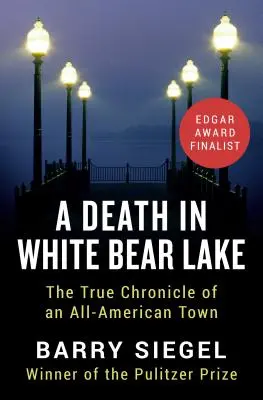 Śmierć w White Bear Lake: Prawdziwa kronika amerykańskiego miasta - A Death in White Bear Lake: The True Chronicle of an All-American Town