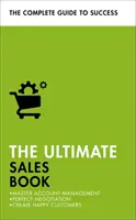 Najlepsza książka o sprzedaży: Mistrzowskie zarządzanie kontem, doskonałe negocjacje, tworzenie zadowolonych klientów - The Ultimate Sales Book: Master Account Management, Perfect Negotiation, Create Happy Customers