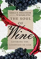 Dusza wina: Delektowanie się dobrocią Boga - The Soul of Wine: Savoring the Goodness of God