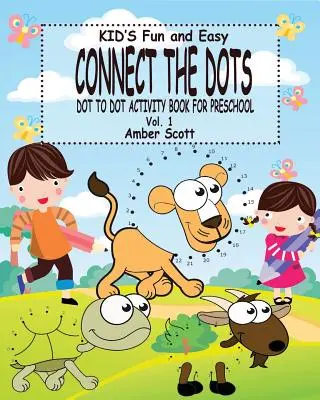 Kids Fun & Easy Connect The Dots - Vol. 1: (Dot to Dot Activity Book For Preschool) - Kids Fun & Easy Connect The Dots - Vol. 1: ( Dot to Dot Activity Book For Preschool)