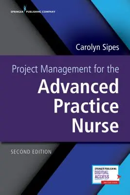 Zarządzanie projektami dla pielęgniarek zaawansowanych, wydanie drugie - Project Management for the Advanced Practice Nurse, Second Edition