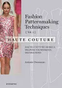 Fashion Patternmaking Techniques - Haute Couture [Vol 1]: Modele haute couture, techniki drapowania, dekoracje. - Fashion Patternmaking Techniques - Haute Couture [Vol 1]: Haute Couture Models, Draping Techniques, Decorations.