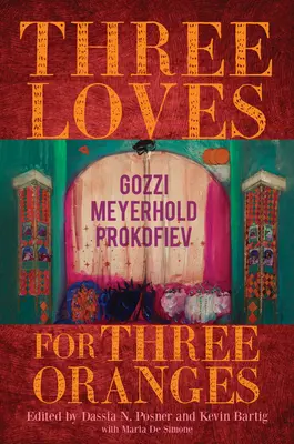 Trzy miłości do trzech pomarańczy: Gozzi, Meyerhold, Prokofiew - Three Loves for Three Oranges: Gozzi, Meyerhold, Prokofiev