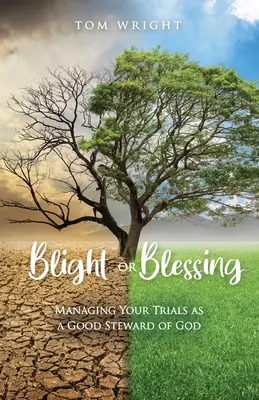 Zaraza czy błogosławieństwo: Zarządzanie próbami jako dobry zarządca Boga - Blight or Blessing: Managing Your Trials as a Good Steward of God