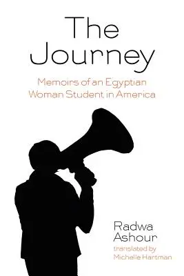 The Journey: Wspomnienia egipskiej studentki w Ameryce - The Journey: Memoirs of an Egyptian Woman Student in America