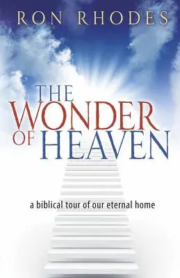 Cud nieba: Biblijna wycieczka po naszym wiecznym domu - The Wonder of Heaven: A Biblical Tour of Our Eternal Home