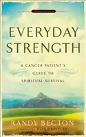 Codzienna siła: Przewodnik pacjenta z rakiem po duchowym przetrwaniu - Everyday Strength: A Cancer Patient's Guide to Spiritual Survival