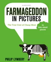 Farmageddon w obrazach: Prawdziwy koszt taniego mięsa - w małych kawałkach - Farmageddon in Pictures: The True Cost of Cheap Meat - In Bite-Sized Pieces