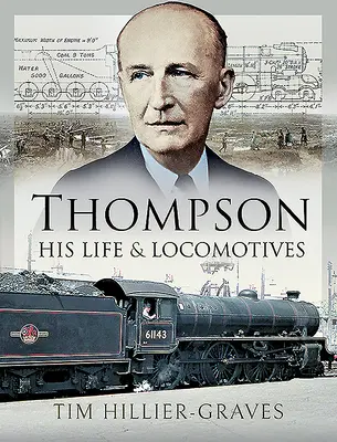 Thompson - jego życie i lokomotywy - Thompson - His Life and Locomotives