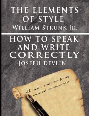 The Elements of Style by William Strunk jr. & How To Speak And Write Correctly by Joseph Devlin - Wydanie specjalne - The Elements of Style by William Strunk jr. & How To Speak And Write Correctly by Joseph Devlin - Special Edition