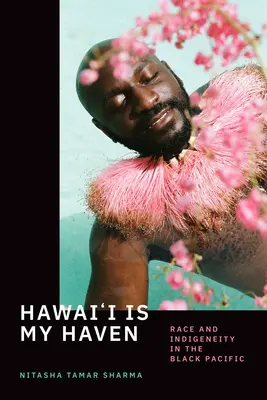 Hawaje są moją przystanią: Rasa i indygenizm na czarnym Pacyfiku - Hawai'i Is My Haven: Race and Indigeneity in the Black Pacific
