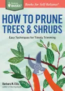 Jak przycinać drzewa i krzewy: Łatwe techniki przycinania na czas - How to Prune Trees & Shrubs: Easy Techniques for Timely Trimming
