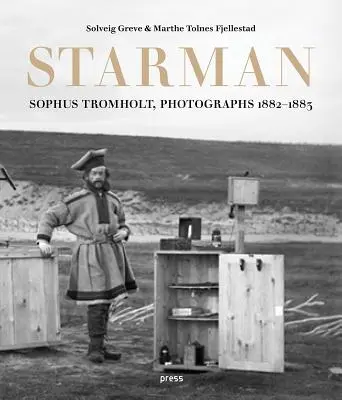 Sophus Tromholt: Starman: Fotografie z lat 1882-1883 - Sophus Tromholt: Starman: Photographs 1882-1883