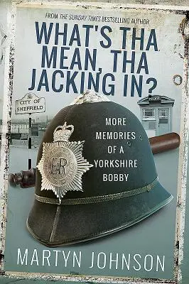 What's Tha Up to Next?: Więcej wspomnień o Bobbym z Yorkshire - What's Tha Up to Next?: More Memories of a Yorkshire Bobby