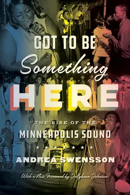 Coś tu musi być: Powstanie zespołu Minneapolis Sound - Got to Be Something Here: The Rise of the Minneapolis Sound