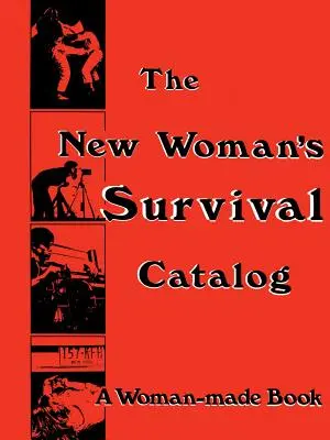 Katalog przetrwania nowej kobiety: Książka stworzona przez kobietę - The New Woman's Survival Catalog: A Woman-Made Book