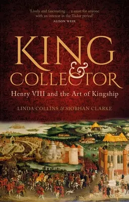 Król i kolekcjoner: Henryk VIII i sztuka królowania - King & Collector: Henry VIII and the Art of Kingship