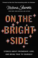 Po jasnej stronie - historie o przyjaźni, miłości i wierności sobie - On the Bright Side - Stories about Friendship, Love, and Being True to Yourself