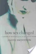 Jak zmieniała się płeć: Historia transpłciowości w Stanach Zjednoczonych - How Sex Changed: A History of Transsexuality in the United States