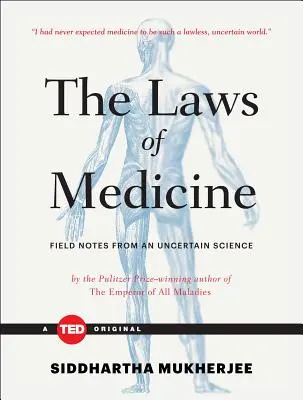 Prawa medycyny: Notatki terenowe z niepewnej nauki - The Laws of Medicine: Field Notes from an Uncertain Science