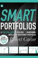 Inteligentne portfele: Praktyczny przewodnik po budowaniu i utrzymywaniu inteligentnych portfeli inwestycyjnych - Smart Portfolios: A Practical Guide to Building and Maintaining Intelligent Investment Portfolios