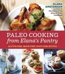 Paleo gotowanie ze spiżarni Elany: Przepisy bezglutenowe, bezzbożowe i bezmleczne - Paleo Cooking from Elana's Pantry: Gluten-Free, Grain-Free, Dairy-Free Recipes