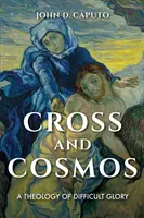 Krzyż i kosmos: Teologia trudnej chwały - Cross and Cosmos: A Theology of Difficult Glory