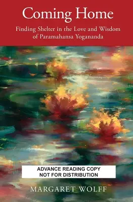 Powrót do domu: Schronienie w miłości i mądrości Paramahansy Joganandy - Coming Home: Finding Shelter in the Love and Wisdom of Paramahansa Yogananda