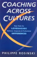 Coaching międzykulturowy: Nowe narzędzia do niwelowania różnic narodowych, korporacyjnych i zawodowych - Coaching Across Cultures: New Tools for Levereging National, Corperate and Professional Differences