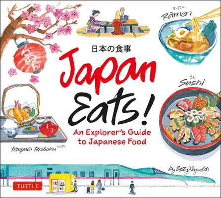 Japan Eats!: Przewodnik odkrywcy po japońskiej kuchni - Japan Eats!: An Explorer's Guide to Japanese Food