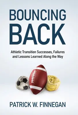 Odbijanie się od dna: Lekkoatletyczne sukcesy, porażki i lekcje wyciągnięte po drodze - Bouncing Back: Athletic Transition Successes, Failures, and Lessons Learned along the Way