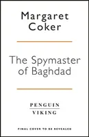 Spymaster of Baghdad - Nieopowiedziana historia elitarnej komórki wywiadowczej, która odwróciła losy ISIS - Spymaster of Baghdad - The Untold Story of the Elite Intelligence Cell that Turned the Tide against ISIS