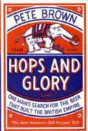 Hops and Glory - Poszukiwanie przez jednego człowieka piwa, które zbudowało Imperium Brytyjskie - Hops and Glory - One man's search for the beer that built the British Empire