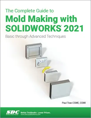 Kompletny przewodnik po tworzeniu form w Solidworks 2021: Techniki podstawowe i zaawansowane - The Complete Guide to Mold Making with Solidworks 2021: Basic Through Advanced Techniques