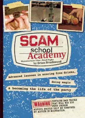 Scam School Academy: Zaawansowane lekcje zdobywania darmowych drinków, czynienia magii i stawania się życiem imprezy - Scam School Academy: Advanced Lessons in Scoring Free Drinks, Doing Magic, and Becoming the Life of the Party