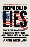 Republic of Lies - Amerykańscy teoretycy spisku i ich zaskakujące dojście do władzy - Republic of Lies - American Conspiracy Theorists and Their Surprising Rise to Power