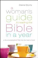 Kobiecy przewodnik po czytaniu Biblii w rok: Zmieniająca życie podróż do serca Boga - A Woman's Guide to Reading the Bible in a Year: A Life-Changing Journey Into the Heart of God