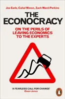 Ekonokracja: O niebezpieczeństwach pozostawienia ekonomii ekspertom - The Econocracy: On the Perils of Leaving Economics to the Experts