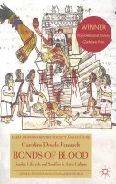 Więzy krwi: Płeć, cykl życia i ofiara w kulturze Azteków - Bonds of Blood: Gender, Lifecycle, and Sacrifice in Aztec Culture