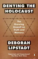 Zaprzeczanie Holokaustowi - rosnący atak na prawdę i pamięć - Denying the Holocaust - The Growing Assault On Truth And Memory