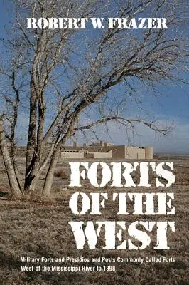 Forty Zachodu: Forty wojskowe, prezydia i posterunki powszechnie nazywane fortami na zachód od rzeki Missisipi do 1898 r. - Forts of the West: Military Forts and Presidios and Posts Commonly Called Forts West of the Mississippi River to 1898