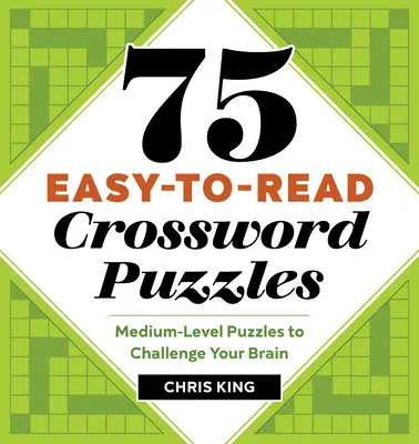 75 łatwych do czytania krzyżówek: Krzyżówki na średnim poziomie trudności dla mózgu - 75 Easy-To-Read Crossword Puzzles: Medium-Level Puzzles to Challenge Your Brain