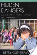 Ukryte zagrożenia: Subtelne oznaki upadających szkół, wydanie 2 - Hidden Dangers: Subtle Signs of Failing Schools, 2nd Edition